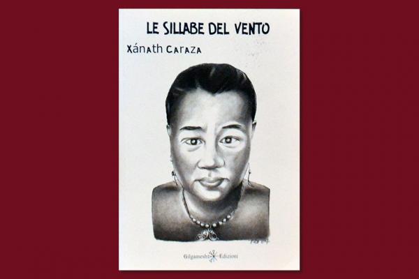 ‘Le Sillabe del Vento’ de Xánath Caraza
